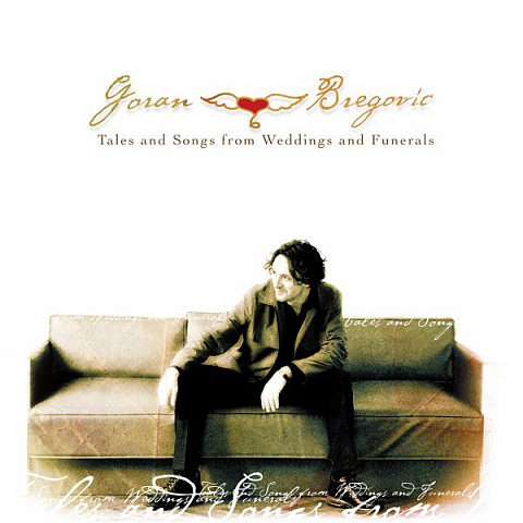 Universal Music Goran Bregovic - Tales and Songs from Weddings and Funerals, CD Weltmusik