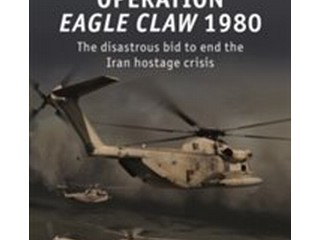 Operation Eagle Claw 1980 : The Disastrous Bid to End the Iran Hostage Crisis Buch Geschichte Englisch Taschenbuch 80 Seiten