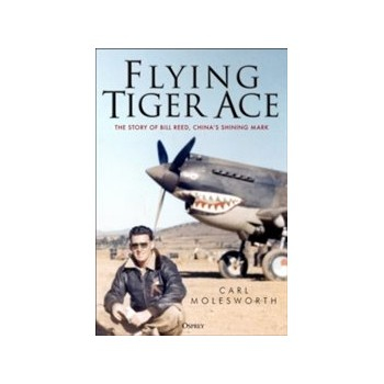 Flying Tiger Ace: The Story of Bill Reed: China's Shining Mark Buch Politik Englisch Hardcover 336 Seiten