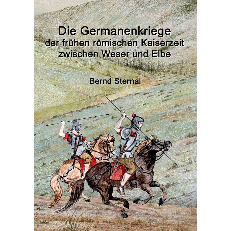 Die Germanenkriege der frühen römischen Kaiserzeit zwischen Weser und Elbe