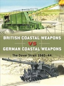 British Coastal Weapons Vs German Coastal Weapons : The Dover Strait 1940-44 Buch Geschichte Englisch 80 Seiten