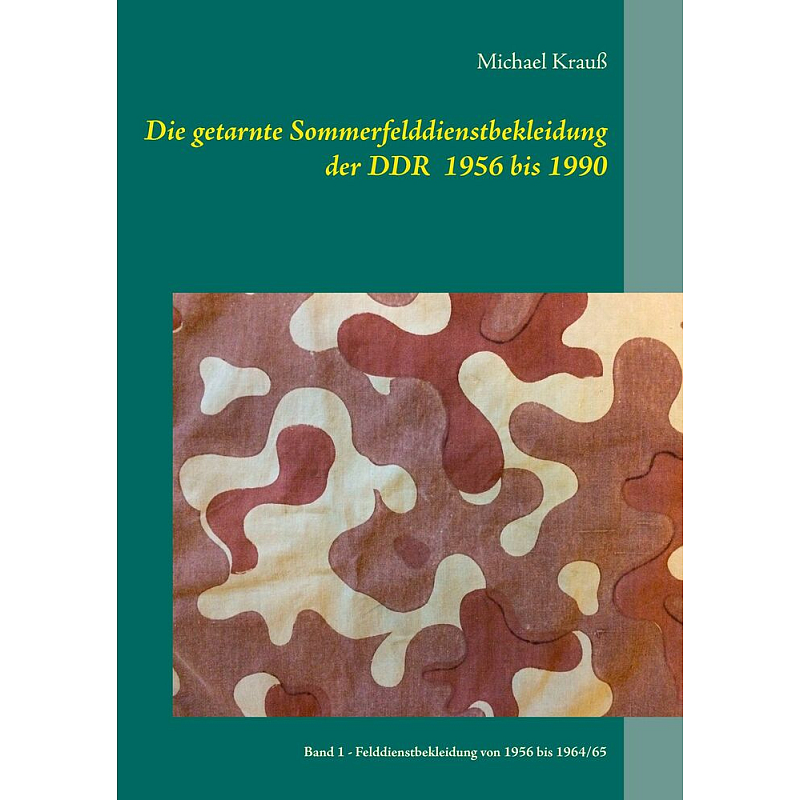 Die getarnte Sommerfelddienstbekleidung der DDR 1956 bis 1990