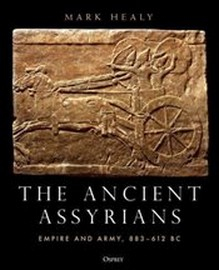 Ancient Assyrians : Empire and Army : 883-612 BC Buch Geschichte Englisch Hardcover 320 Seiten