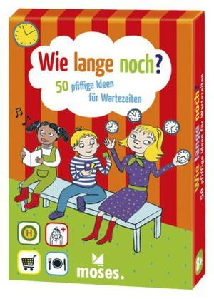 Wie lange noch? 50 pfiffige Ideen für Wartezeiten