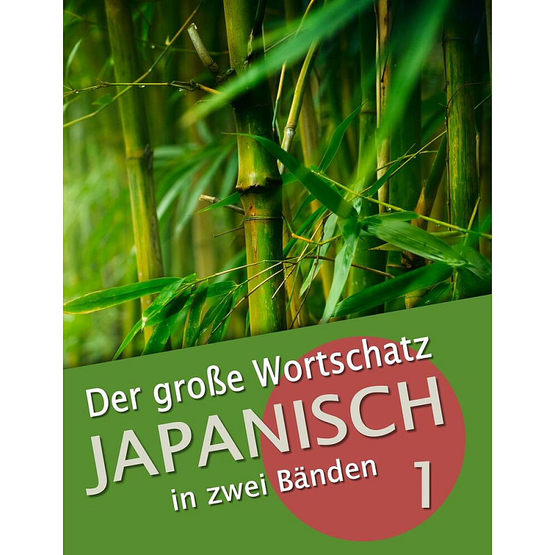 Der große Wortschatz Japanisch in zwei Bänden Band 1