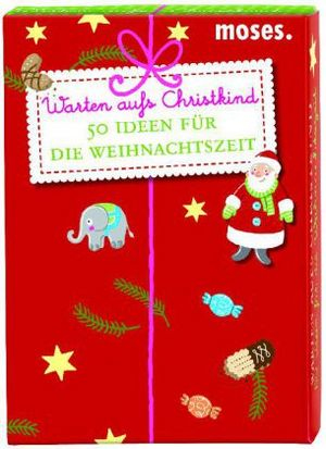 Warten aufs Christkind - 50 Ideen für die Weihnachtszeit