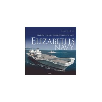 Elizabeth's Navy: Seventy Years of the Postwar Royal Navy Buch Politik Englisch Hardcover 344 Seiten