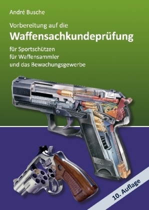 Vorbereitung auf die Waffensachkundeprüfung für Sportschützen Waffensammler und das Bewachungsgewerbe