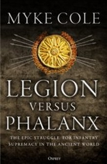 Legion versus Phalanx : The Epic Struggle for Infantry Supremacy in the Ancient World Buch Geschichte Englisch Taschenbuch 288 Seiten
