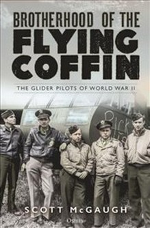 Brotherhood of the Flying Coffin : The Glider Pilots of World War II Buch Geschichte Englisch Hardcover 288 Seiten