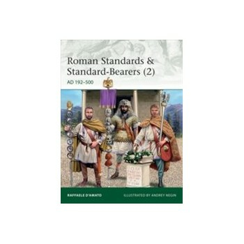 Roman Standards and Standard Bearers 2: AD 192-500: 230 Buch Politik Englisch 64 Seiten