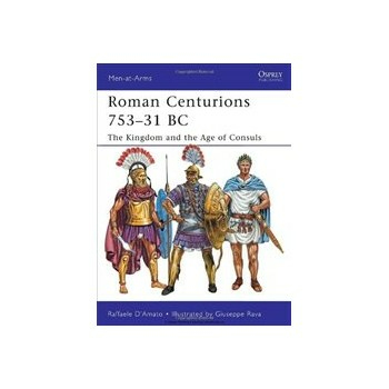 Roman Centurions 753-31 BC: The Kingdom and the Age of Consuls Buch Englisch 48 Seiten