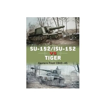 SU-152/ISU-152 Vs Tiger: Eastern Front 1943-45 Buch Politik Englisch Taschenbuch 80 Seiten