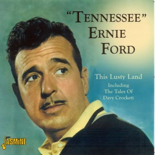 Jasmine Records Tennessee Ernie FORD - This Lusty Land including The Tales Of Davy Crockett CD