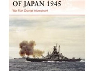 Naval Siege of Japan 1945 : War Plan Orange Triumphant : 348 Buch Geschichte Englisch Taschenbuch 96 Seiten