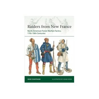 Raiders from New France: North American Forest Warfare Tactics 17th-18th Centuries: 229 Buch Geschichte Englisch 64 Seiten