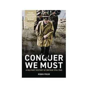 Conquer We Must: A Military History of Britain: 1914-1945 Buch Politik Englisch Hardcover 832 Seiten