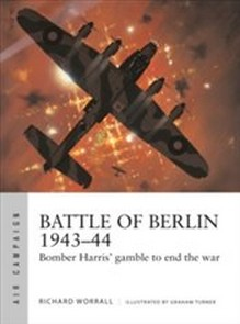 Battle of Berlin 1943-44 : Bomber Harris' Gamble to End the War Buch Geschichte Englisch 96 Seiten