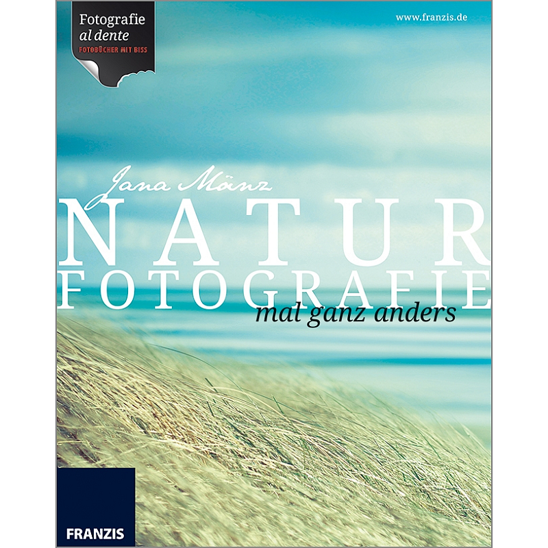 Franzis Verlag Naturfotografie mal ganz anders Buch Fotografie Deutsch 225 Seiten